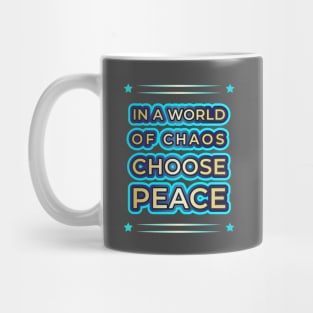 Elevate Your Style with 'In a World of Chaos, Choose Peace' Designs" Mug